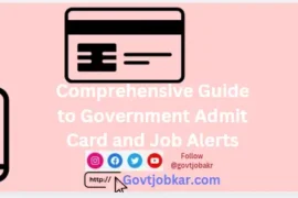 Comprehensive Guide to Government Admit Card and Job Alerts