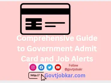 Comprehensive Guide to Government Admit Card and Job Alerts