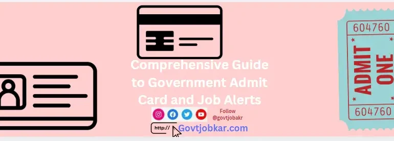 Comprehensive Guide to Government Admit Card and Job Alerts