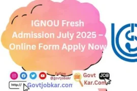 IGNOU Fresh Admission July 2025 – Online Form Apply Now