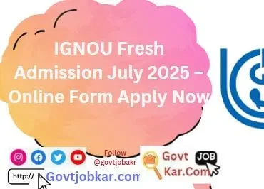 IGNOU Fresh Admission July 2025 – Online Form Apply Now