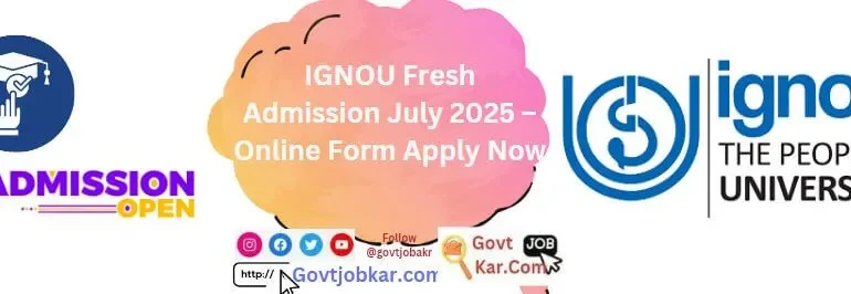 IGNOU Fresh Admission July 2025 – Online Form Apply Now