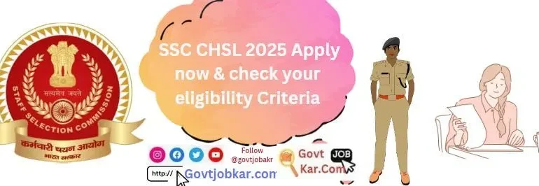 SSC CHSL 2025 Apply now & check your eligibility Criteria