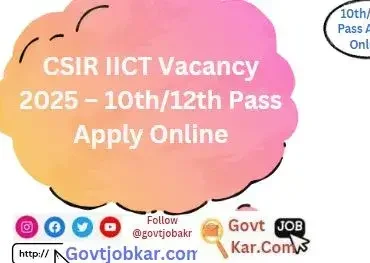 CSIR IICT Vacancy 2025 10th &12th Pass Apply Online